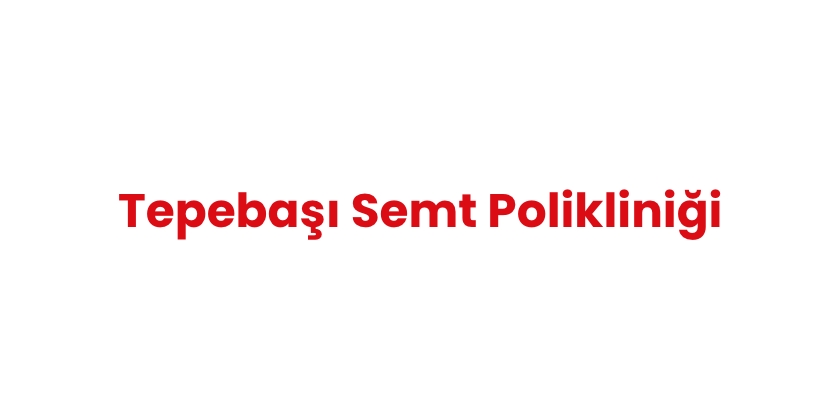 Tepebaşı Semt Polikliniği